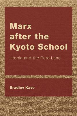 Marx after the Kyoto School: Utopia and the Pure Land book