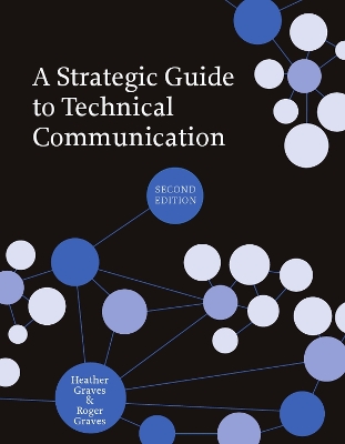 A Strategic Guide to Technical Communication by Heather Graves