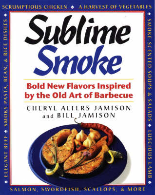 Sublime Smoke: Bold New Flavors Inspired by the Old Art of Barbecue book