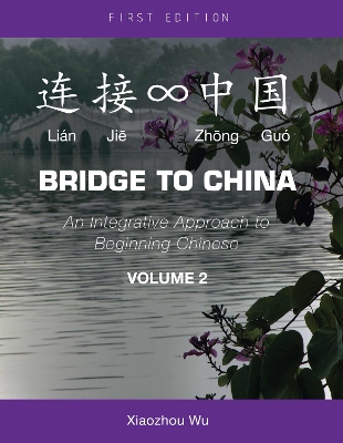 Bridge to China, Volume 2: An Integrative Approach to Beginning Chinese book