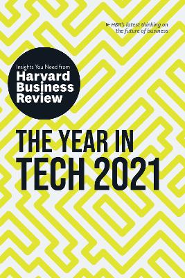 The Year in Tech, 2021: The Insights You Need from Harvard Business Review: The Insights You Need from Harvard Business Review book