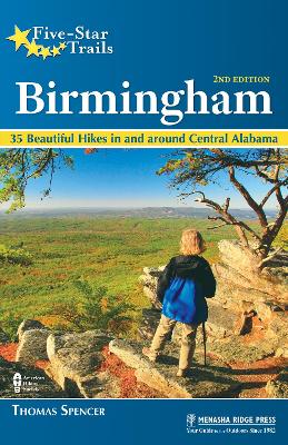 Five-Star Trails: Birmingham: 35 Beautiful Hikes in and Around Central Alabama book