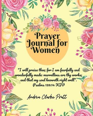 Prayer Journal for Women: Color Interior. A Christian Journal with Bible Verses and Inspirational Quotes to Celebrate God's Gifts with Gratitude, Prayer and Reflection (Wonderful Gift Mother's Day, Birthdays and Other Special Occasions) book