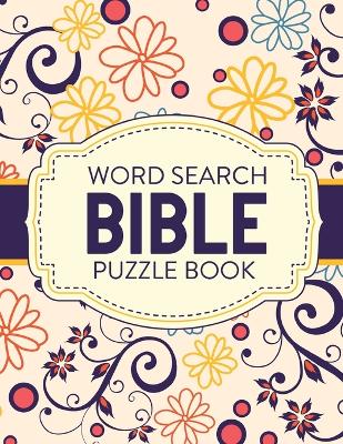 Word Search Bible Puzzle Book: Christian Living Puzzles and Games Spiritual Growth Worship Devotion by Patricia Larson