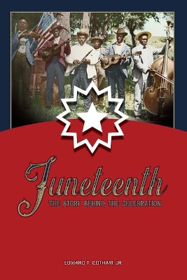 Juneteenth: The Story Behind the Celebration book