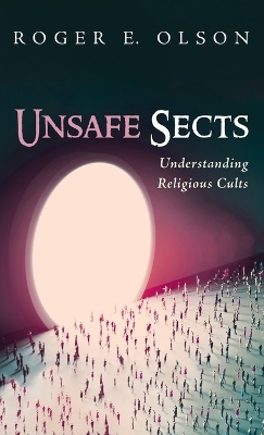 Unsafe Sects: Understanding Religious Cults book