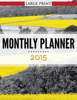 Monthly Planner 2015 Large Print by Speedy Publishing LLC