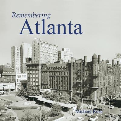 Remembering Atlanta by Michael Rose