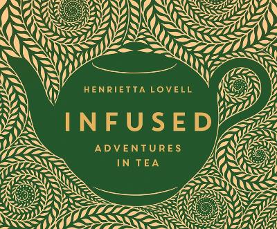 Infused: Adventures in Tea book