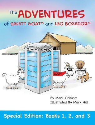 The Adventures of Safety Goat and Leo Boxador: Special Edition: Books 1, 2, and 3 book