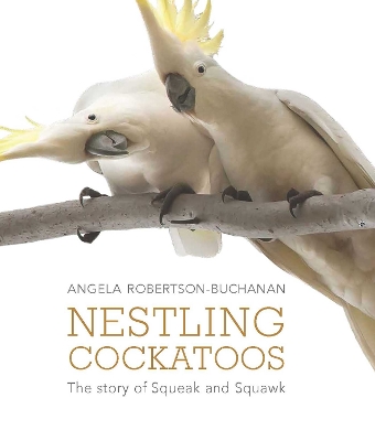 Nestling Cockatoos: The Story of Squeak and Squawk book