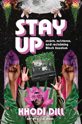 stay up: racism, resistance, and reclaiming Black freedom book