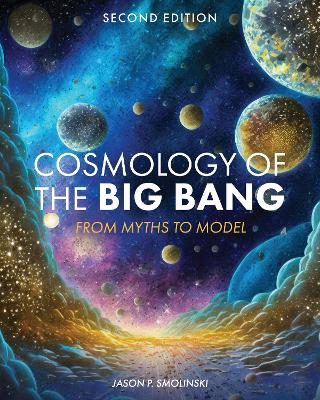 Cosmology of the Big Bang: From Myths to Model book