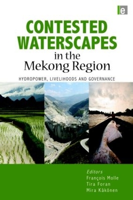 Contested Waterscapes in the Mekong Region: Hydropower, Livelihoods and Governance book