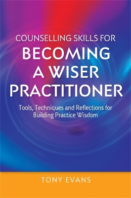 Counselling Skills for Becoming a Wiser Practitioner book