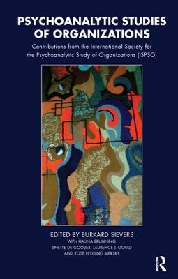 Psychoanalytic Studies of Organizations by Burkard Sievers