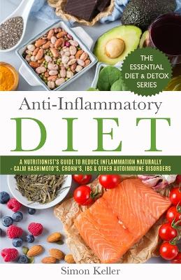 Anti-Inflammatory Diet: A Nutritionist's Guide to Reduce Inflammation Naturally - Calm Hashimoto's, Crohn's, IBS & Other Autoimmune Disorders book