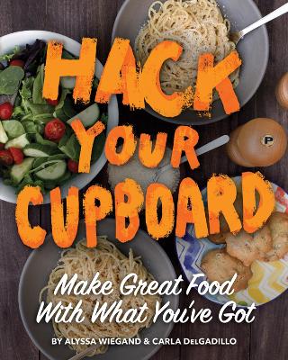 Hack Your Cupboard by Alyssa Wiegand
