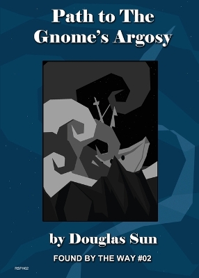 Path to the Gnome's Argosy: Found by the Way #02 book