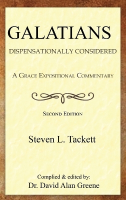 Galatians: Dispensationally Considered by Steven L Tackett