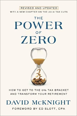 The Power of Zero: How to Get to the 0% Tax Bracket and Transform Your Retirement book