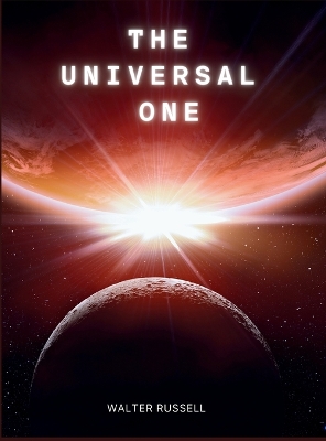 The Universal One by Walter Russell
