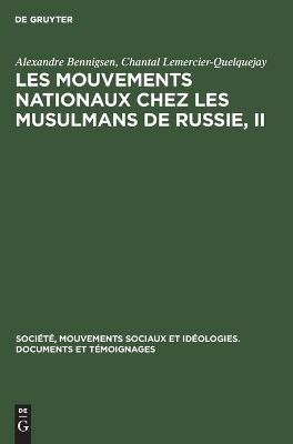 Les Mouvements Nationaux Chez Les Musulmans de Russie, II: La Presse Et Le Mouvement National Chez Les Musulmans de Russie Avant 1920 book