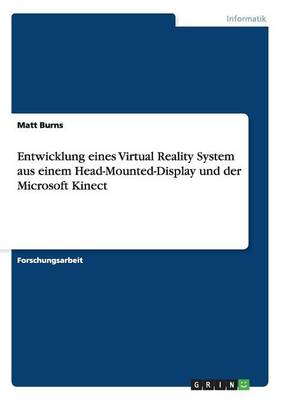 Entwicklung eines Virtual Reality System aus einem Head-Mounted-Display und der Microsoft Kinect book