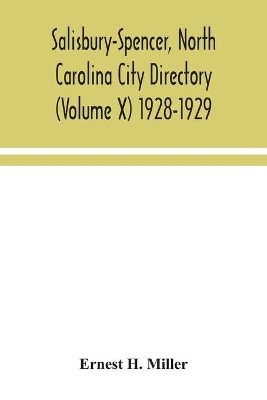 Salisbury-Spencer, North Carolina City Directory (Volume X) 1928-1929 by Ernest H Miller