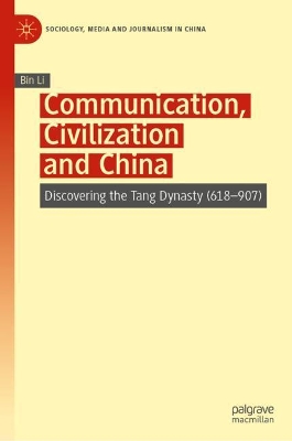 Communication, Civilization and China: Discovering the Tang Dynasty (618–907) book