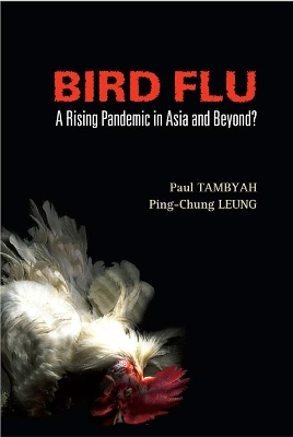 Bird Flu: A Rising Pandemic In Asia And Beyond? by Ping-chung Leung