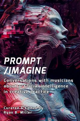 Prompt/Imagine: Conversations with musicians about artificial intelligence in creative practice book