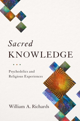 Sacred Knowledge: Psychedelics and Religious Experiences book