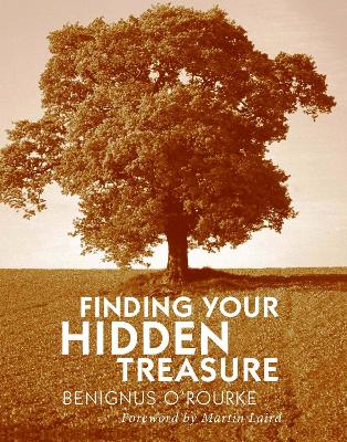 Finding Your Hidden Treasure: The Way of Silent Prayer by Benignus O'Rourke