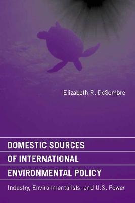 Domestic Sources of International Environmental Policy book