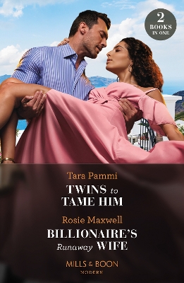 Twins To Tame Him / Billionaire's Runaway Wife: Twins to Tame Him (The Powerful Skalas Twins) / Billionaire's Runaway Wife (Mills & Boon Modern) by Rosie Maxwell