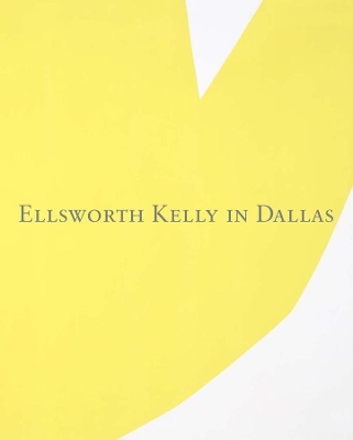 Ellsworth Kelly in Dallas by Yve-Alain Bois