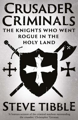 Crusader Criminals: The Knights Who Went Rogue in the Holy Land book