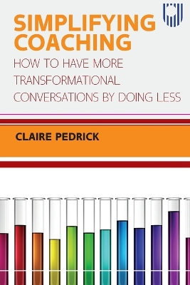 Simplifying Coaching: How to Have More Transformational Conversations by Doing Less book