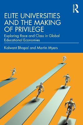 Elite Universities and the Making of Privilege: Exploring Race and Class in Global Educational Economies book