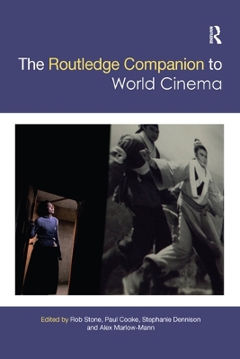 The The Routledge Companion to World Cinema by Rob Stone