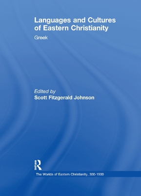 Languages and Cultures of Eastern Christianity: Greek by Scott Fitzgerald Johnson
