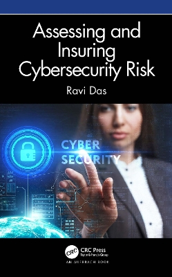 Assessing and Insuring Cybersecurity Risk by Ravi Das