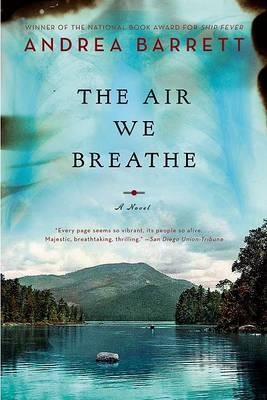 Air We Breathe by Andrea Barrett