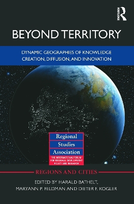 Beyond Territory: Dynamic Geographies of Knowledge Creation, Diffusion and Innovation book