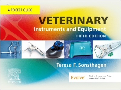 Veterinary Instruments and Equipment: A Pocket Guide by Teresa F. Sonsthagen