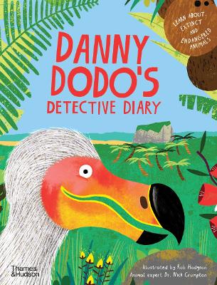 Danny Dodo's Detective Diary: Learn all about extinct and endangered animals book