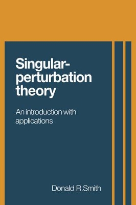 Singular-Perturbation Theory by Donald R. Smith