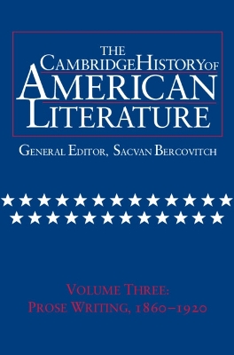 Cambridge History of American Literature: Volume 3, Prose writing, 1860-1920 book