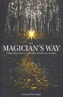 The Magician's Way: A Story About What it Really Takes to Find Your Treasure book